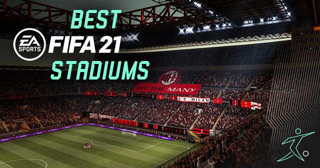 best fifa 21 stadiums