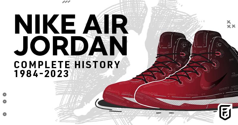 Nike Air Jordan basketball shoes complete history 1984 to 2023