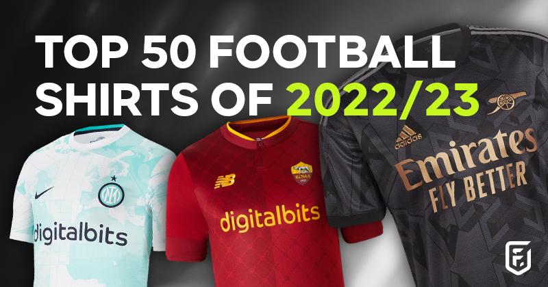 best 50 football shirts of the year 2022-23