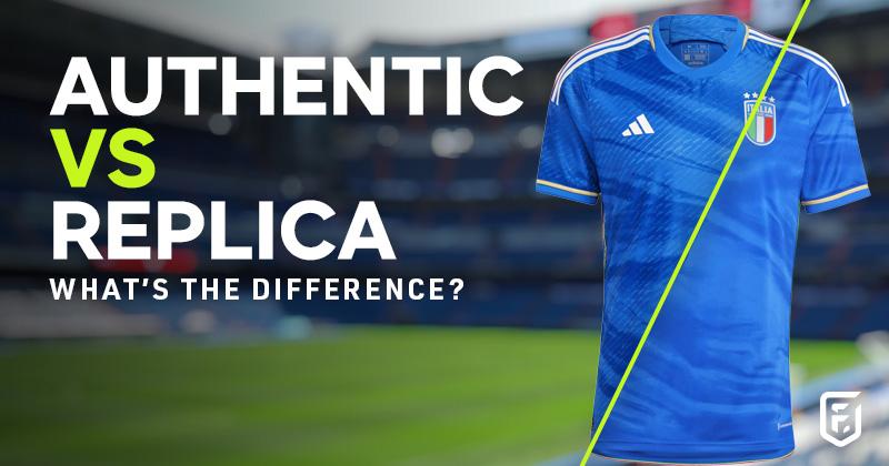authentic vs replica football shirts whats the difference