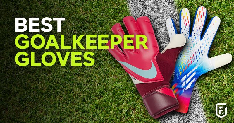 best goalkeeper gloves with complete guide to fitting and cuts