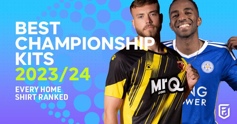 best championship football kits 2023-24 every home shirt ranked